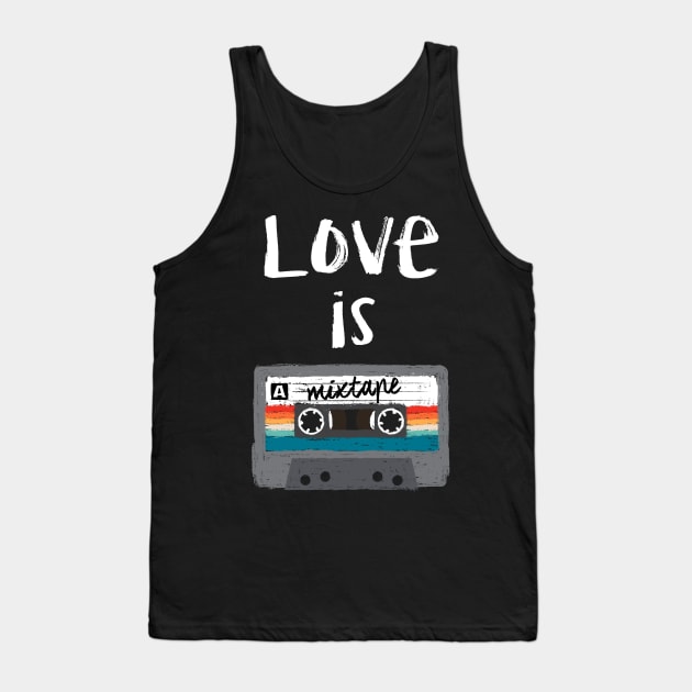 Love is a mixtape Tank Top by DrMonekers